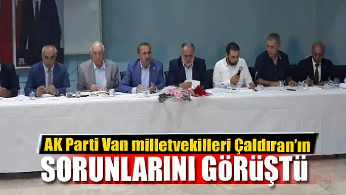 AK Parti Van milletvekilleri Çaldıran'ın sorunlarını görüştü