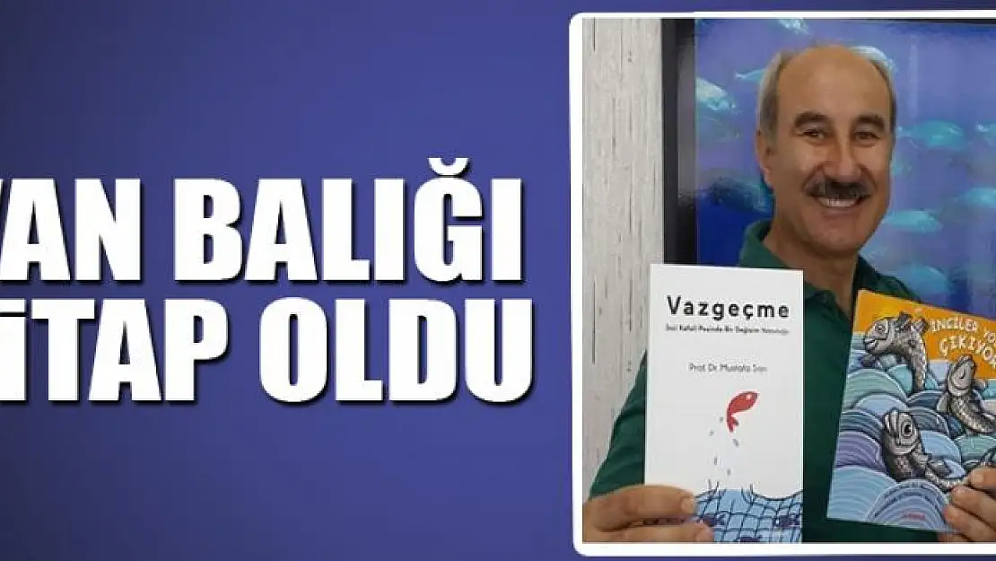 VAN BALIĞI KİTAP OLDU