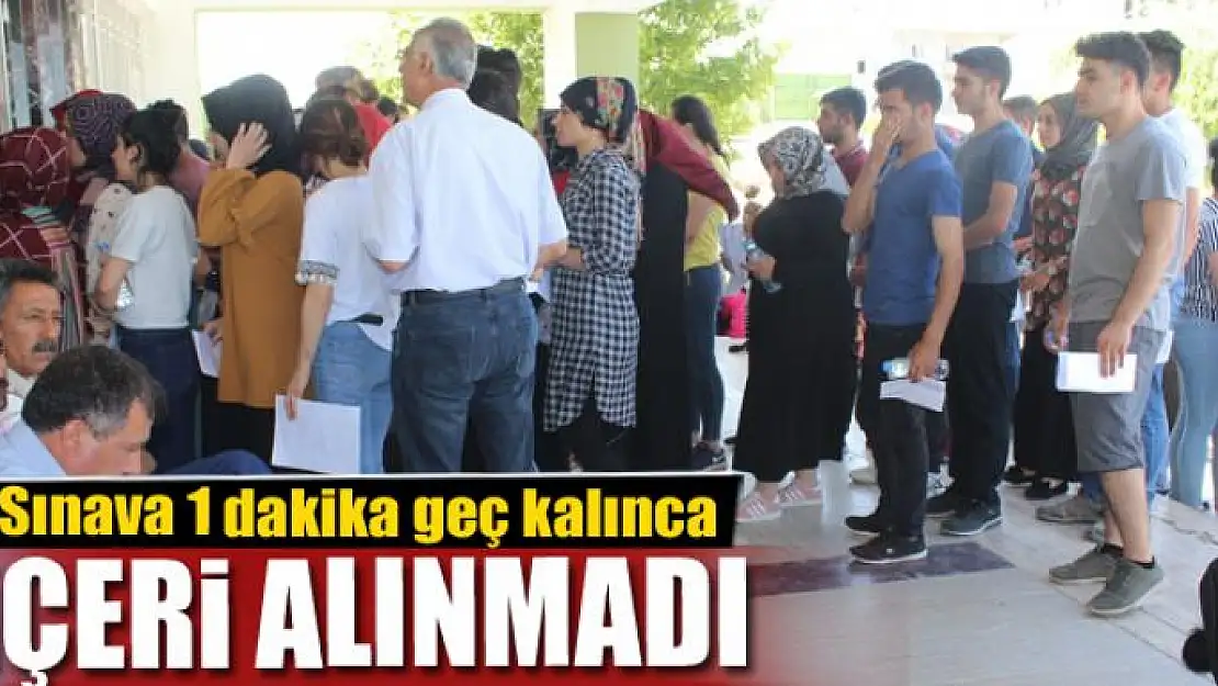 Sınava 1 dakika geç kalınca içeri alınmadı