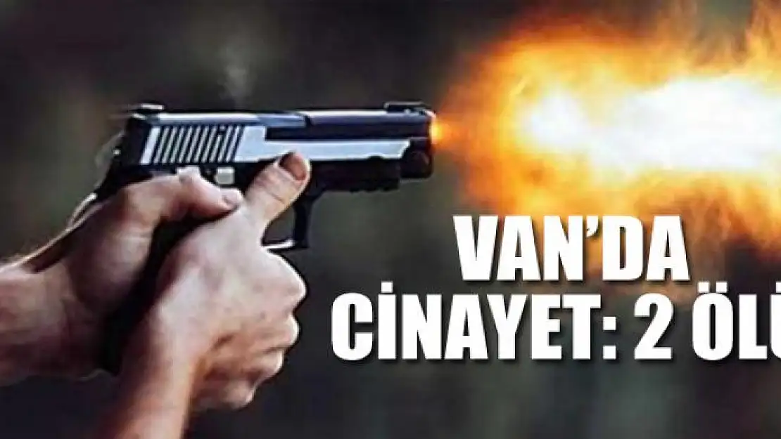 Van'da cinayet: 2 ölü