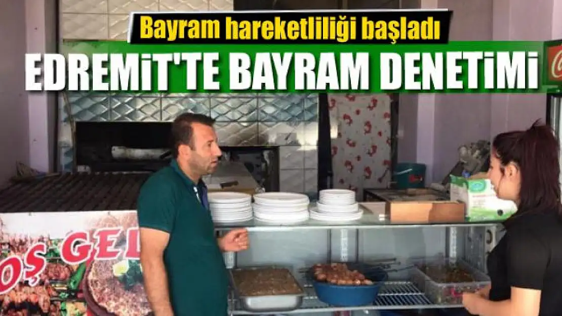 Edremit'te bayram denetimi