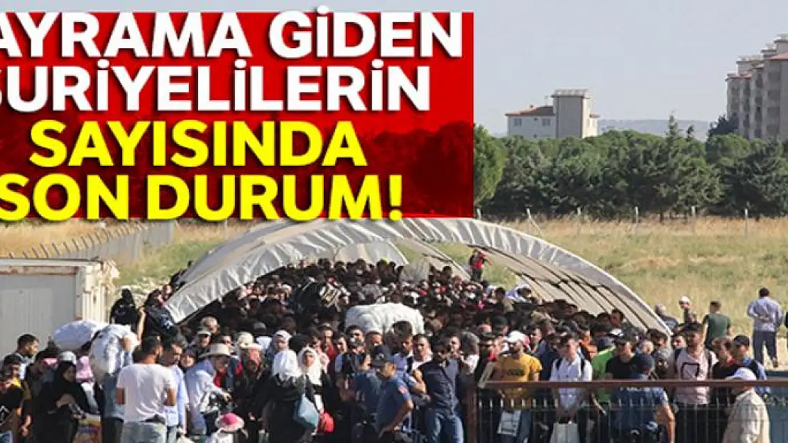 Bayrama giden Suriyelilerin sayısı 33 bin oldu