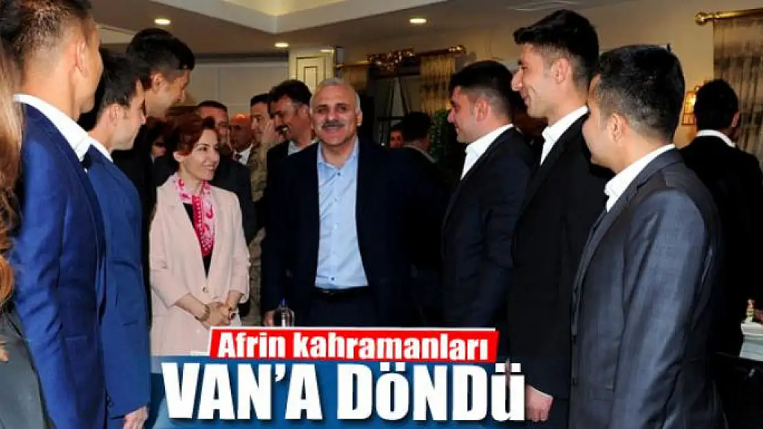 Afrin kahramanları Van'a döndü