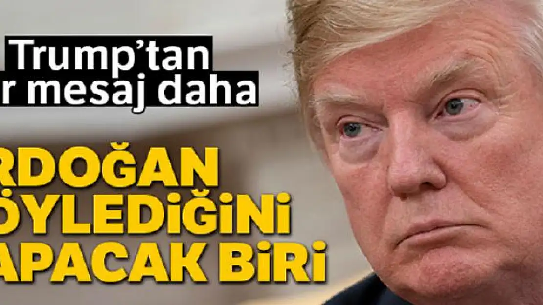 Trump'tan Cumhurbaşkanı Erdoğan açıklaması