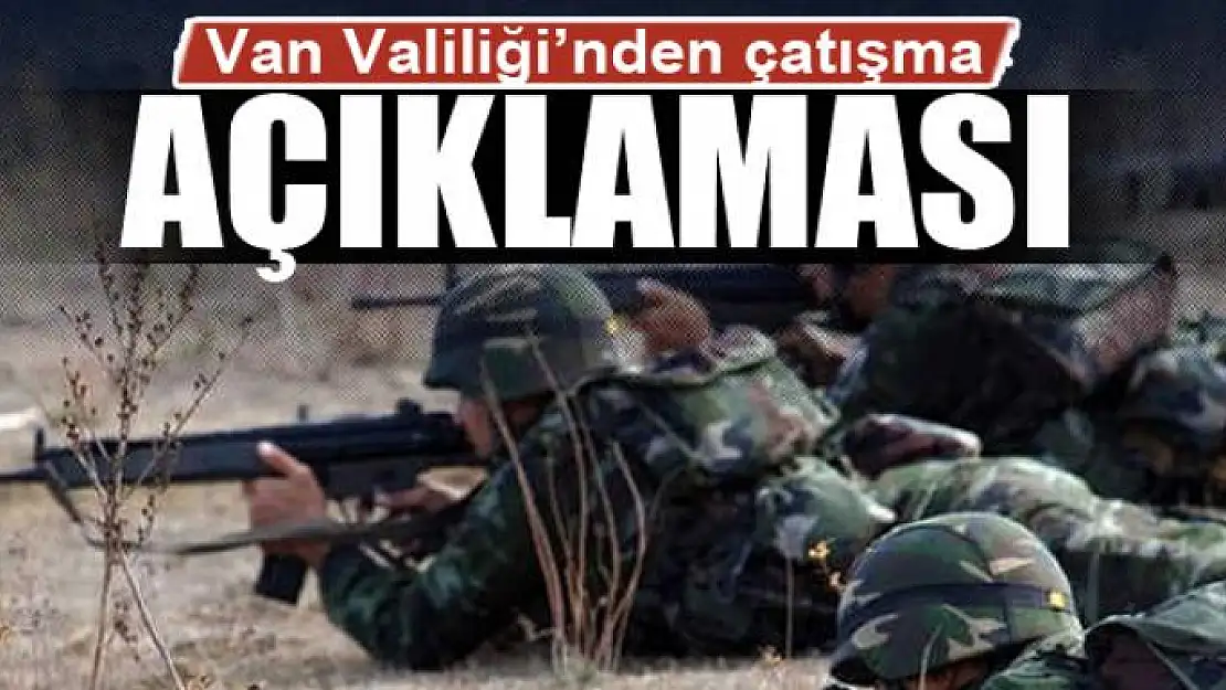 Van Valiliği'nden çatışma açıklaması