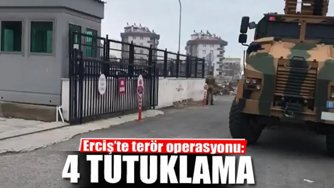 Erciş'te terör operasyonu: 4 tutuklama