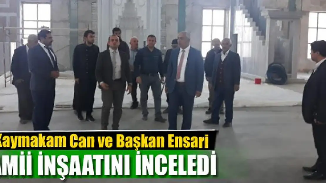 Kaymakam Can ve Başkan Ensari, cami inşaatında incelemelerde bulundu