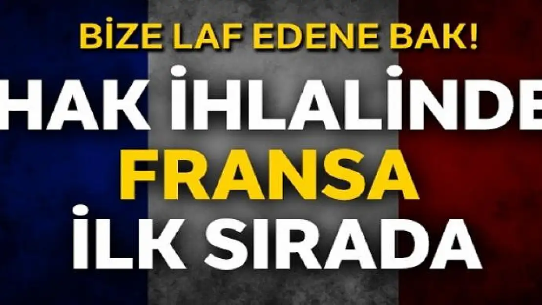 'Adil yargılanmayı' en çok ihlal eden ülke Fransa