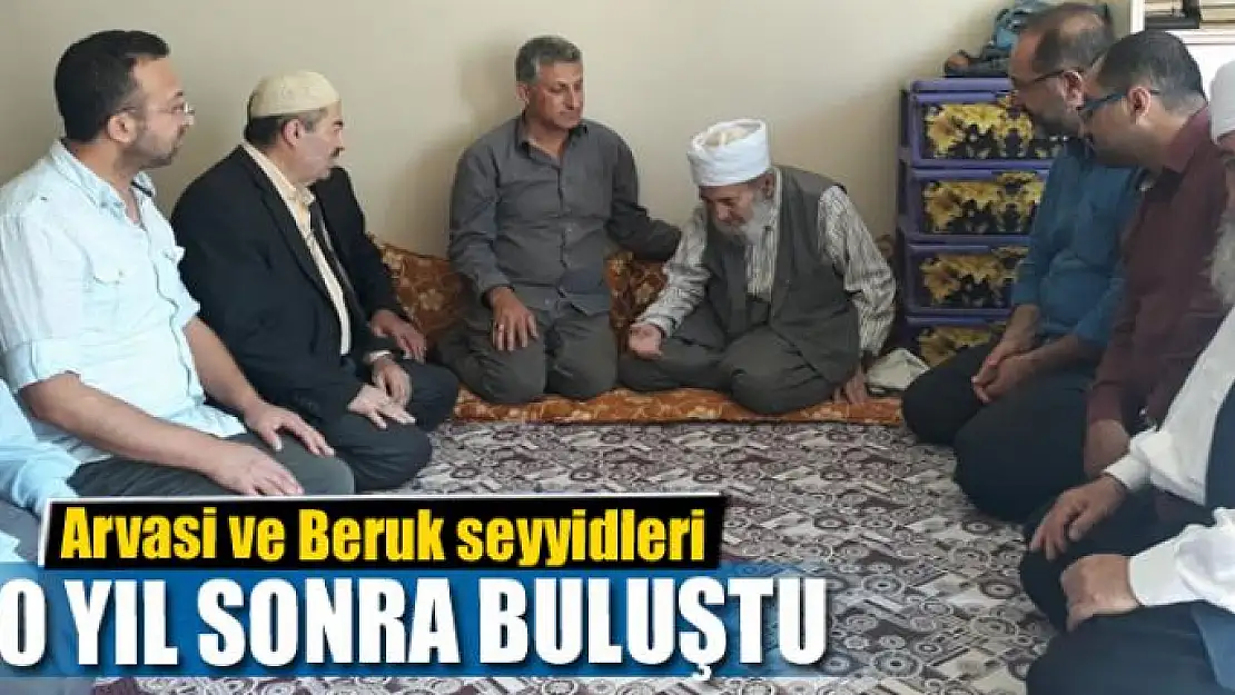 Arvasi ve Beruk seyyidleri 700 yıl sonra buluştu