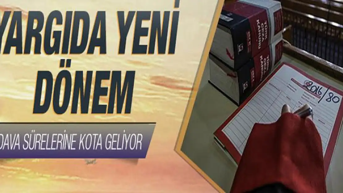 1 Ocak'tan itibaren açılan davalarda süre kotası olacak