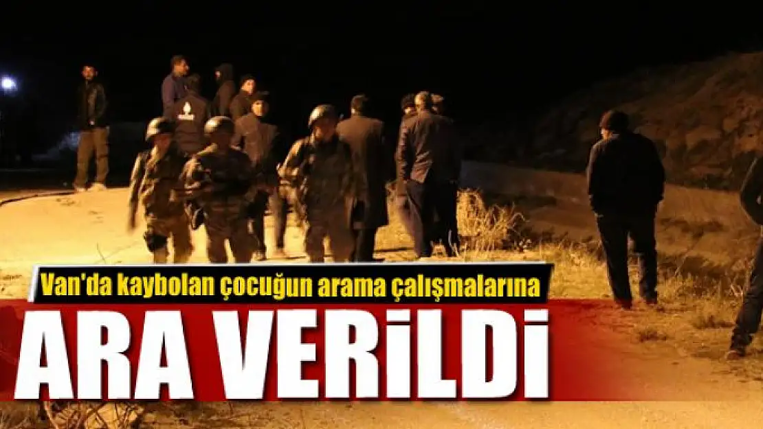 Van'da kaybolan çocuğun arama çalışmalarına ara verildi 