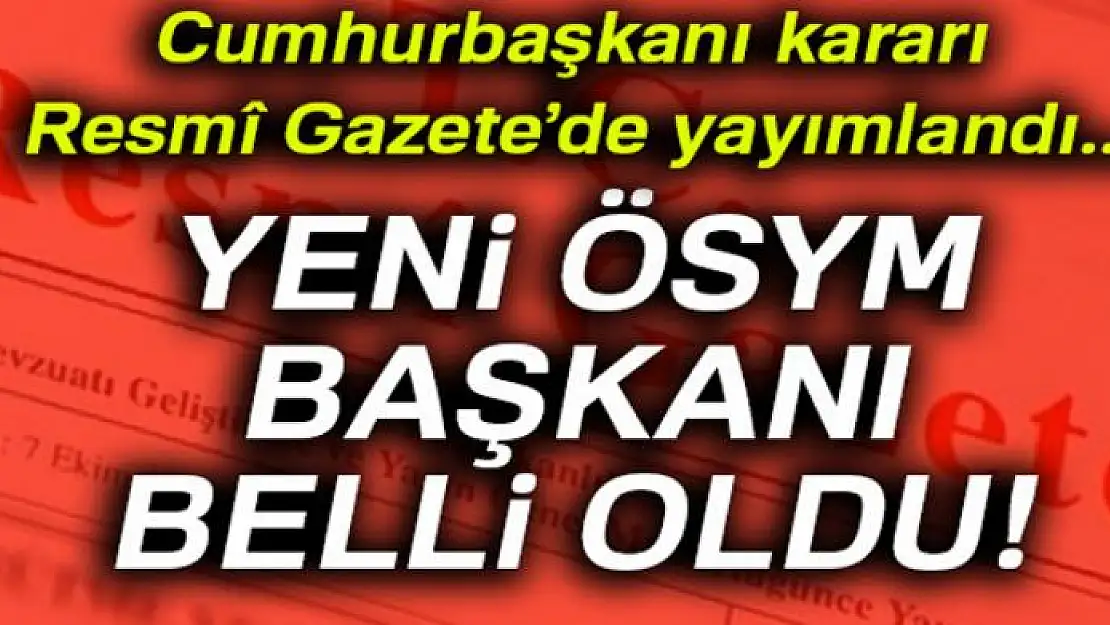 ÖSYM Başkanlığına Prof. Dr. Halis Aygün atandı