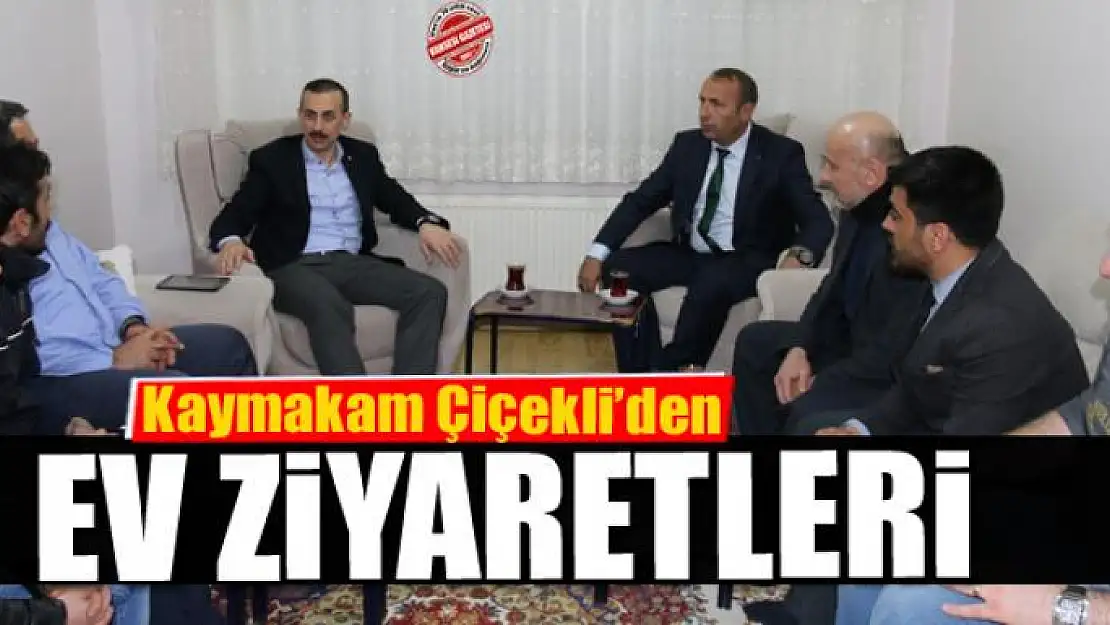 Kaymakam Çiçekli'den ev ziyaretleri