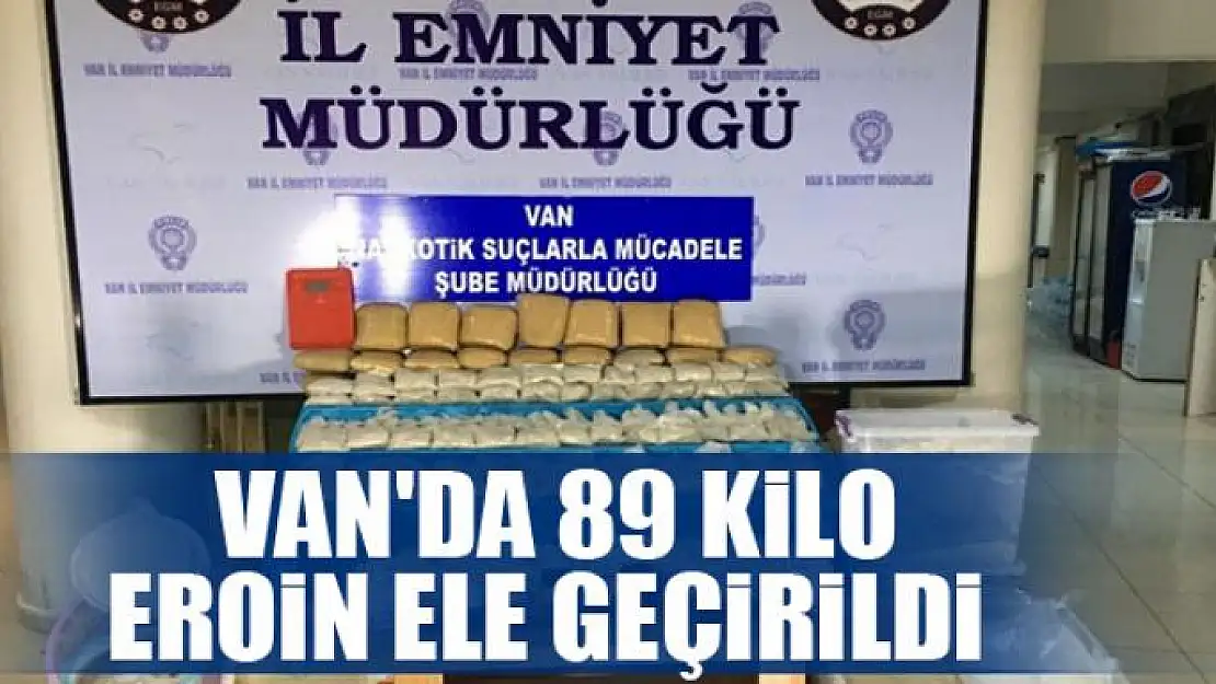  Van'da 89 kilo eroin ele geçirildi