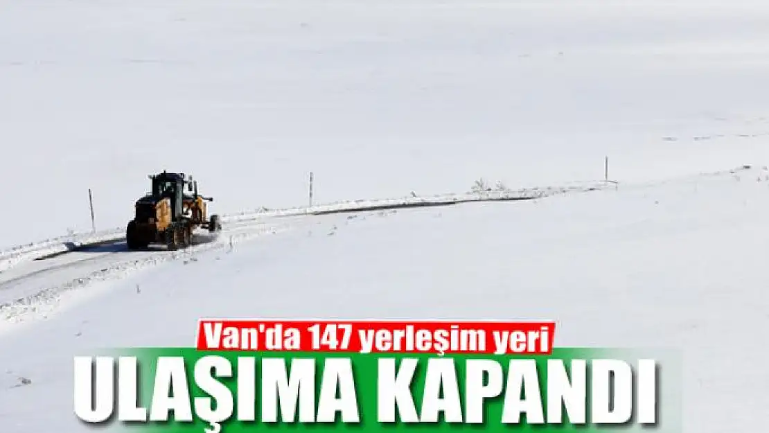 Van'da 147 yerleşim yeri ulaşıma kapandı