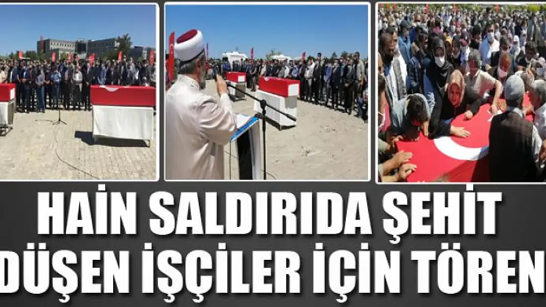 Hain saldırıda şehit düşen işçiler için tören