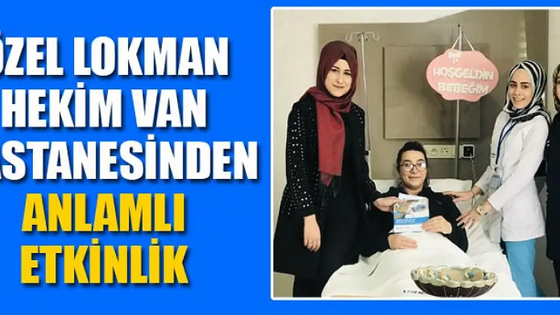 Özel Lokman Hekim Van Hastanesinden anlamlı etkinlik