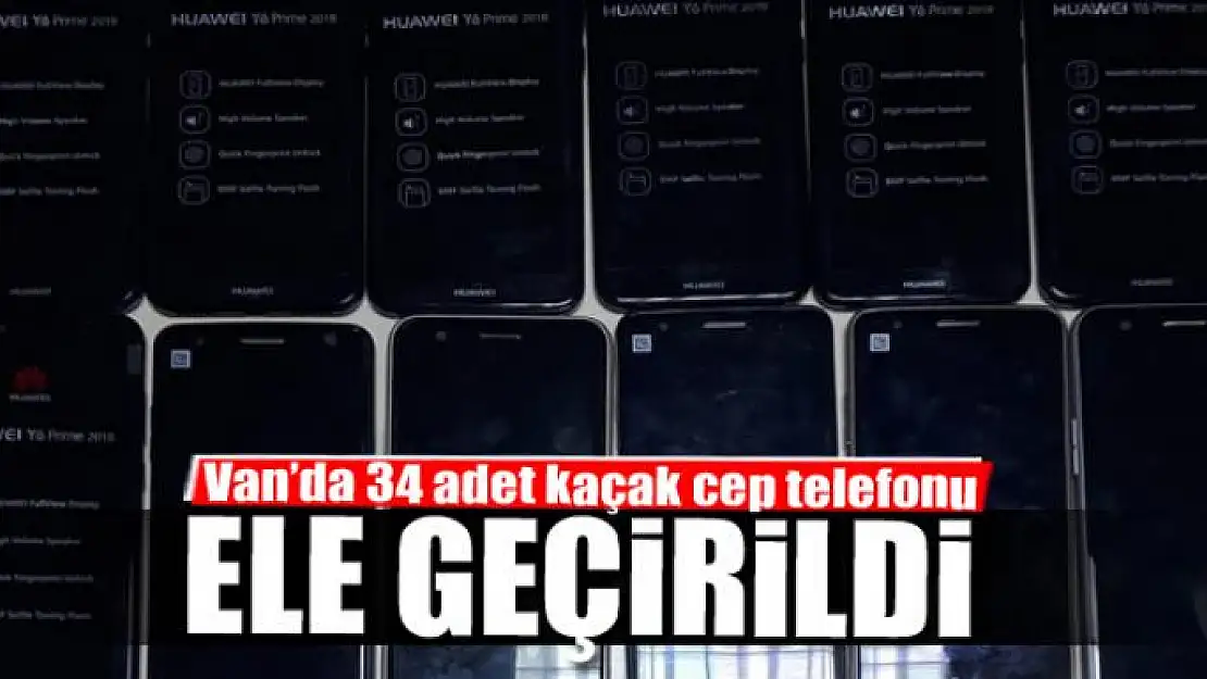 Van'da 34 adet kaçak cep telefonu ele geçirildi