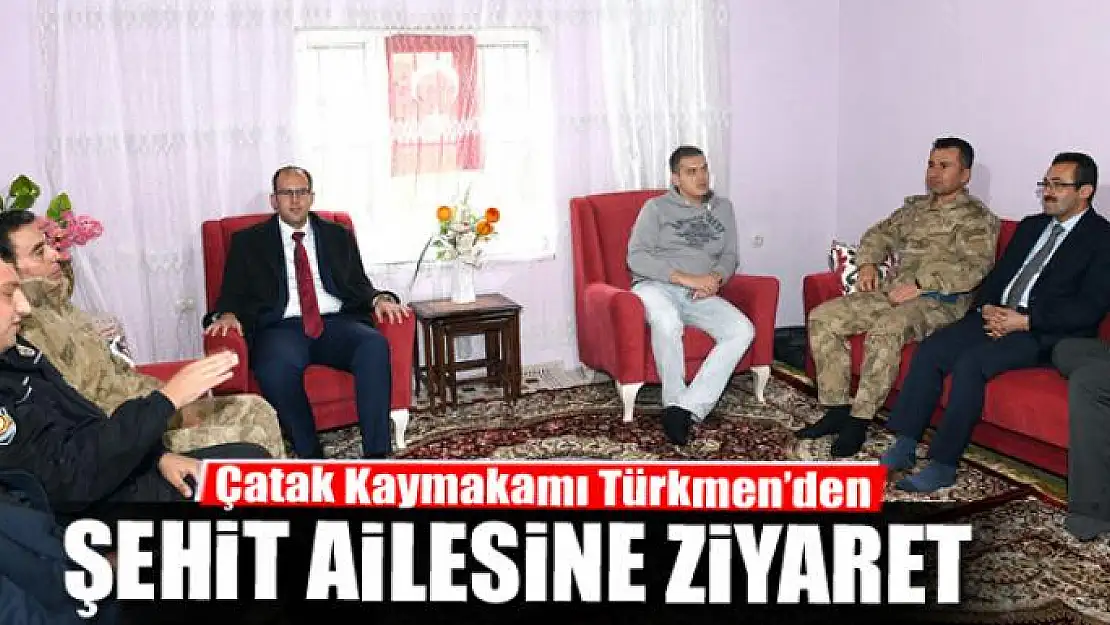 Kaymakam Türkmen'den şehit ailesine ziyaret 