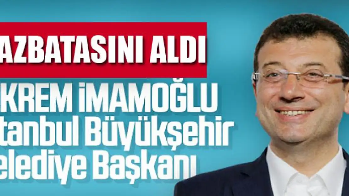 Ekrem İmamoğlu mazbatasını aldı