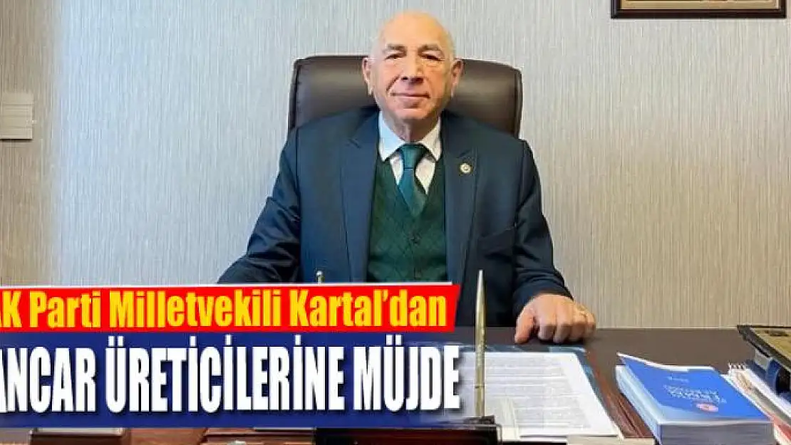 AK Parti Milletvekili Kartal'dan pancar üreticilerine müjde