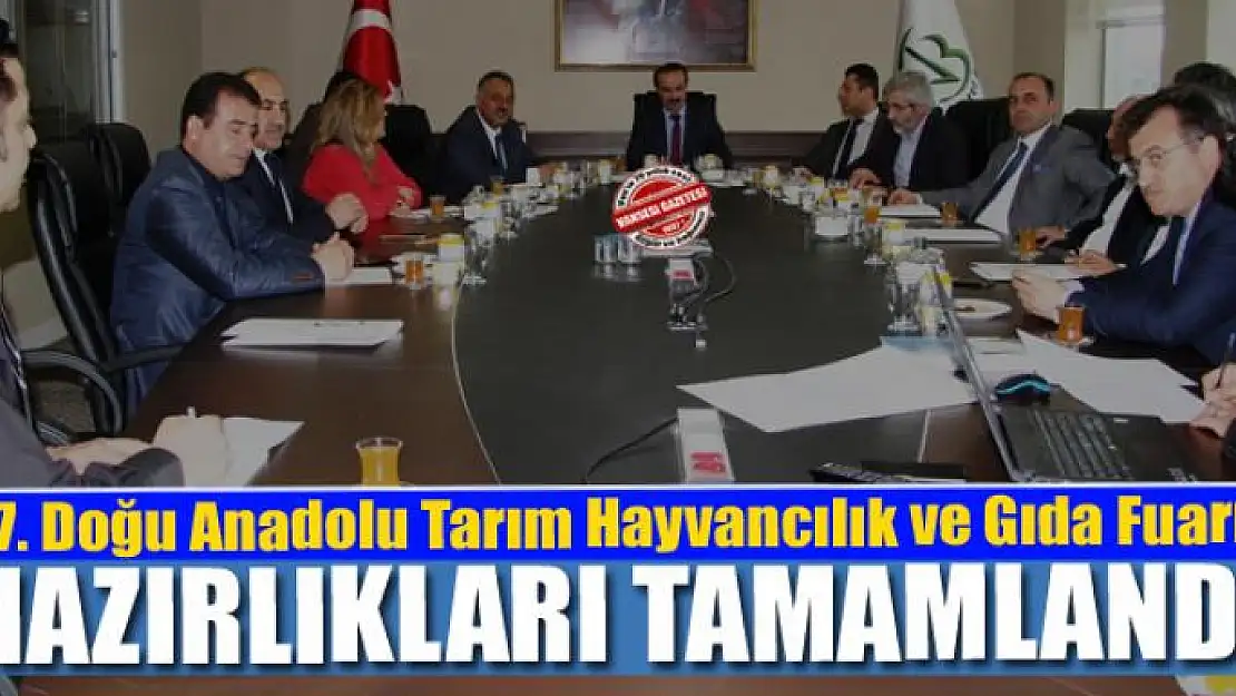 7. Doğu Anadolu Tarım Hayvancılık ve Gıda Fuarı hazırlıkları tamamlandı