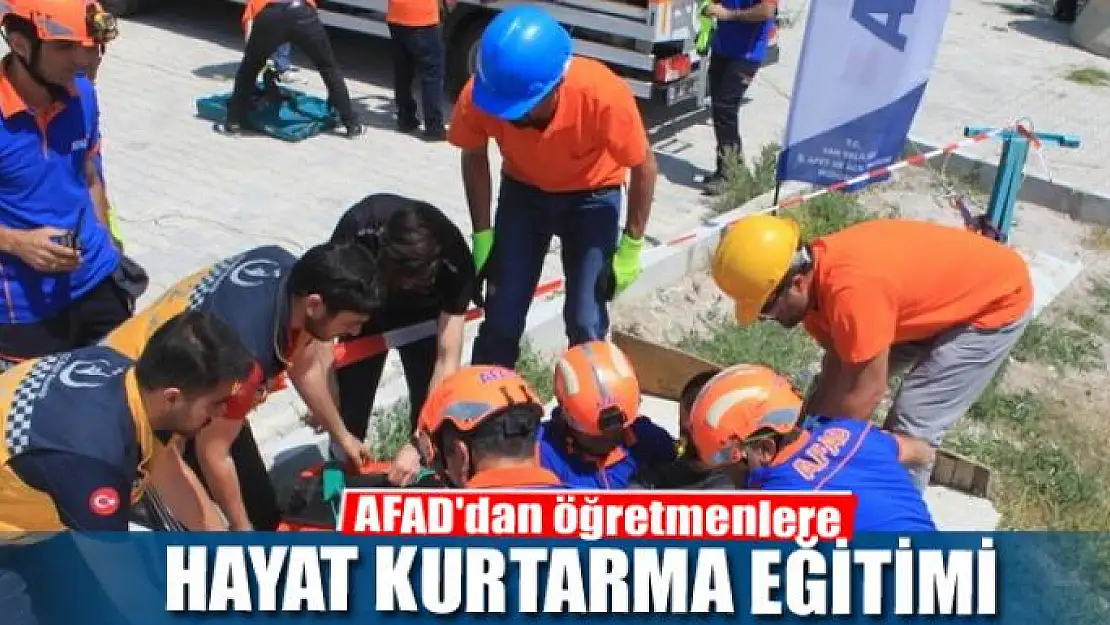 AFAD'dan öğretmenlere hayat kurtarma eğitimi