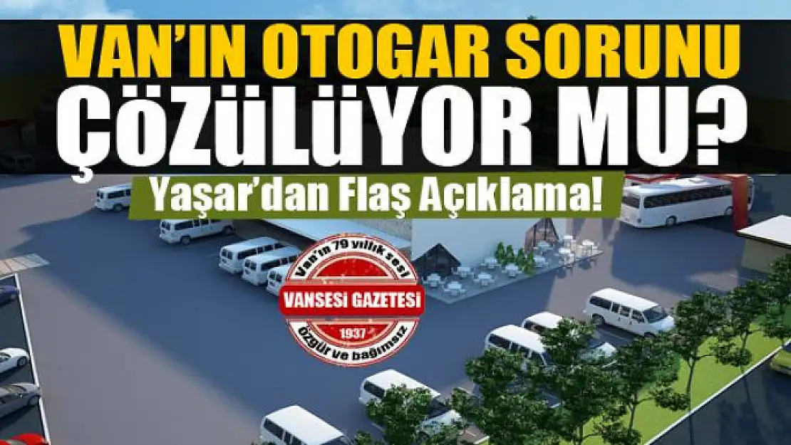 Van'ın otogar sorunu çözülüyor mu?