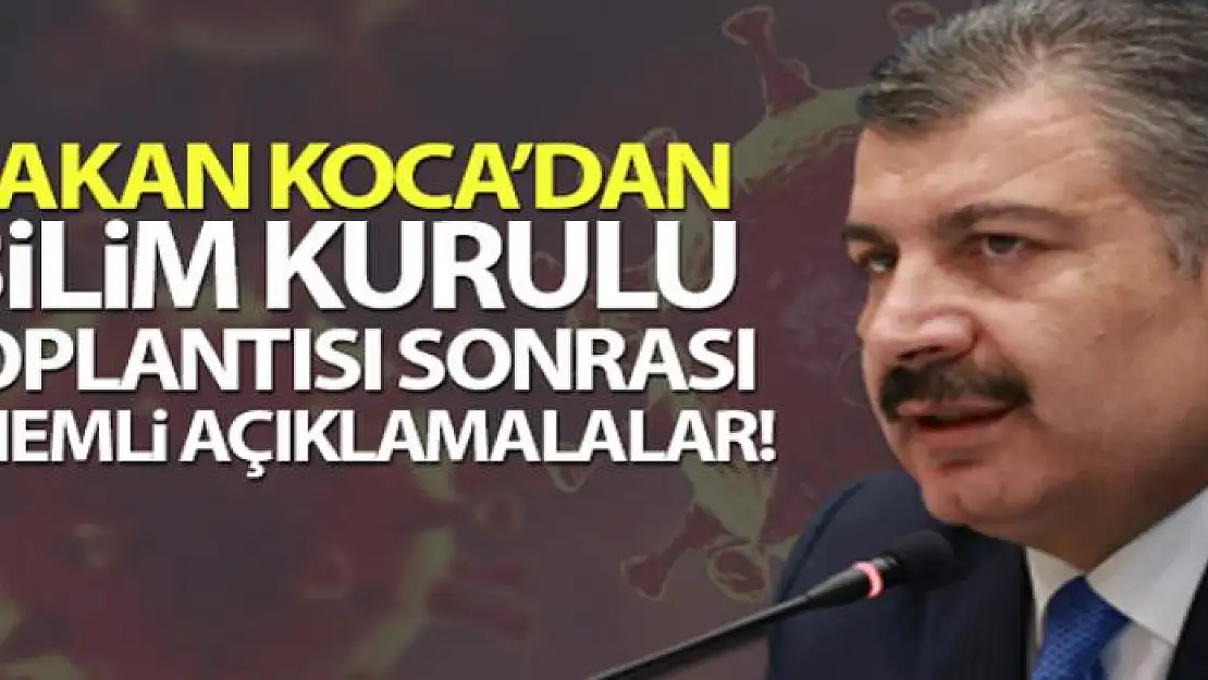 Bakan Koca'dan Bilim Kurulu toplantısı sonrası flaş açıklamalar!