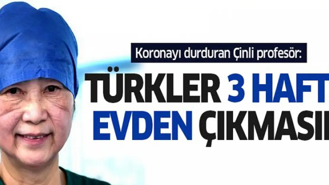 Koronayı durduran Çinli profesör: Türkler 3 hafta evden çıkmasın