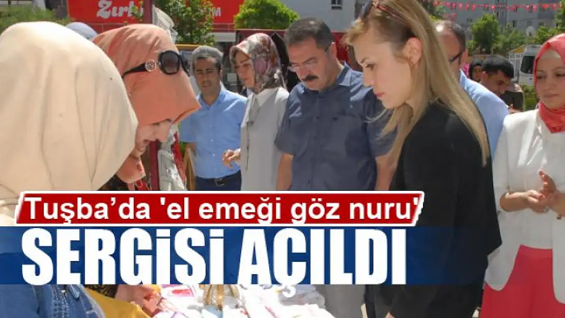 Tuşba'da 'el emeği göz nuru' sergisi