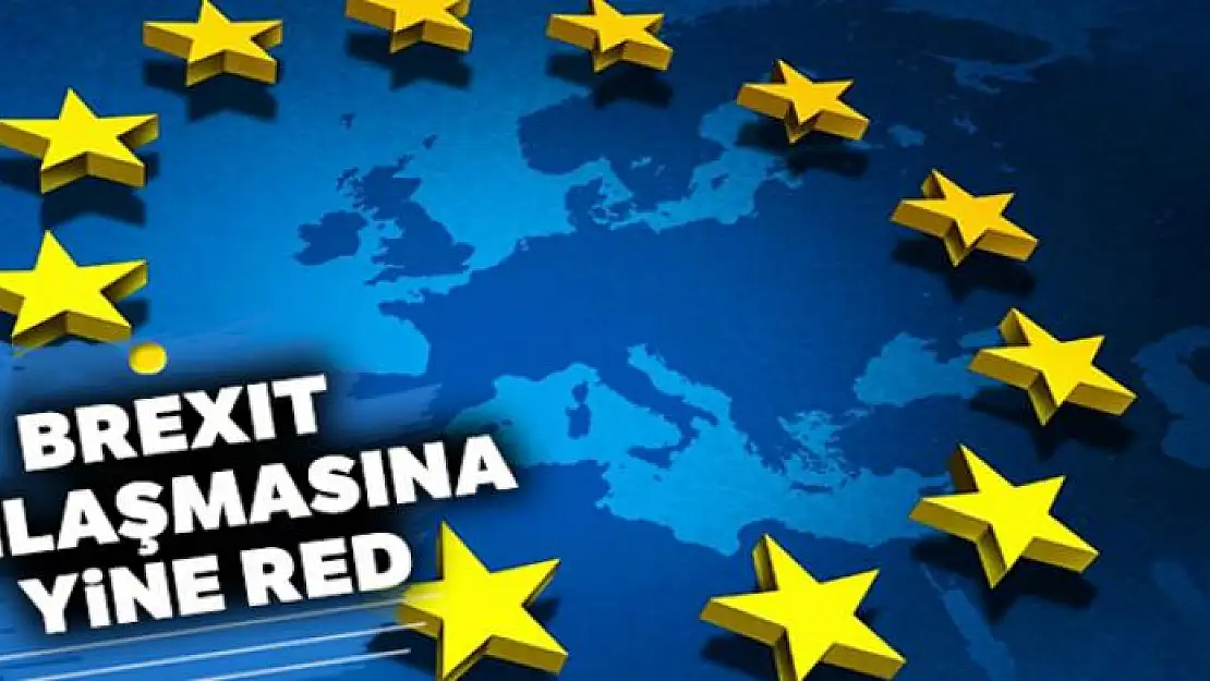 Brexit Anlaşmasına yine Red