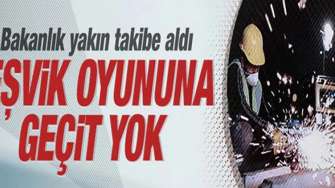 İstihdamda teşvik oyununa geçit yok