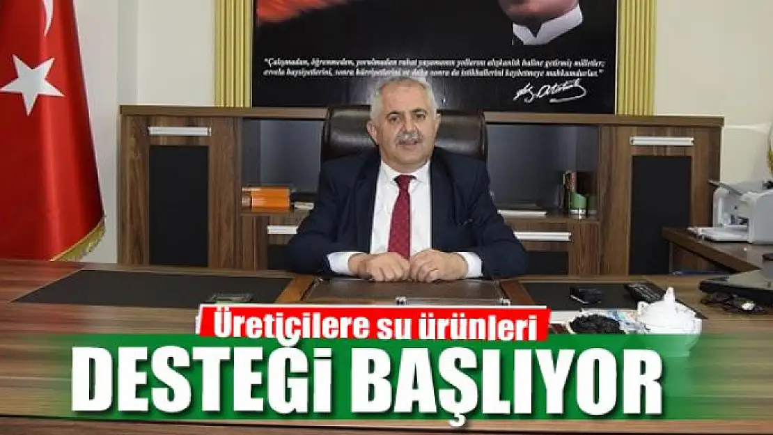 Üreticilere su ürünleri desteği başlıyor