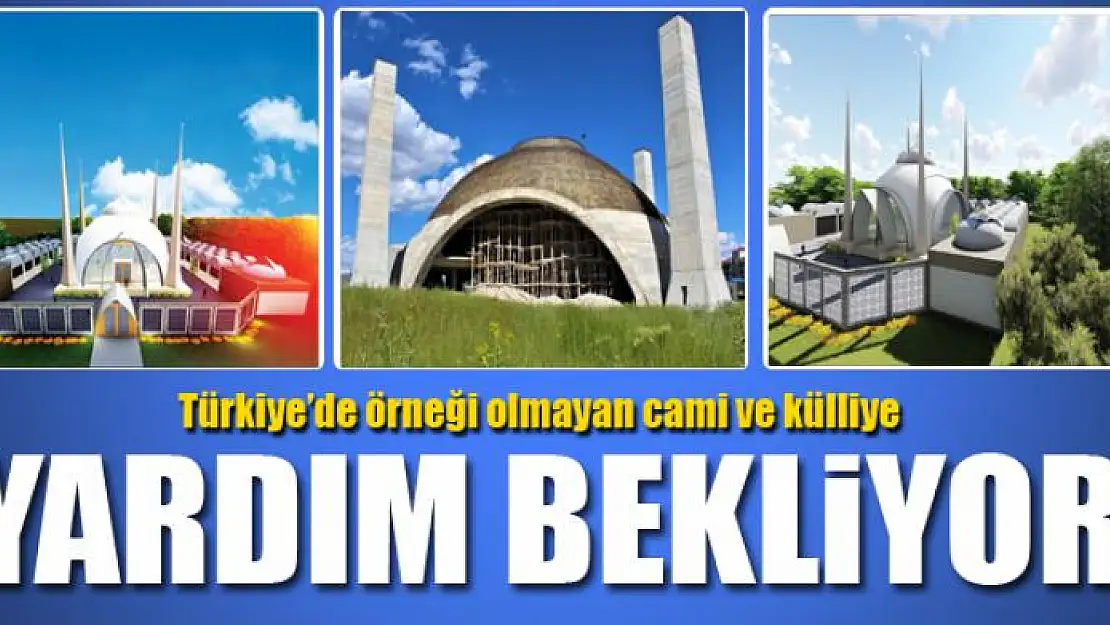 Türkiye'de örneği olmayan cami ve külliye yardım bekliyor