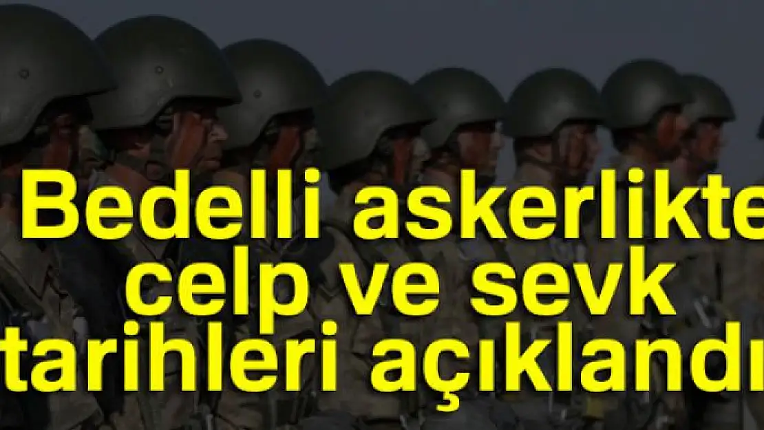 Bedelli askerlik celp yerleri açıklandı! Bedelli askerlik celp yerleri sorgulama!