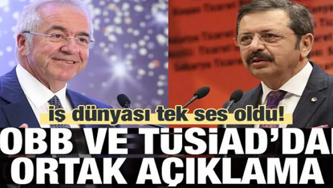 TOBB ve TÜSİAD'dan ortak çağrı