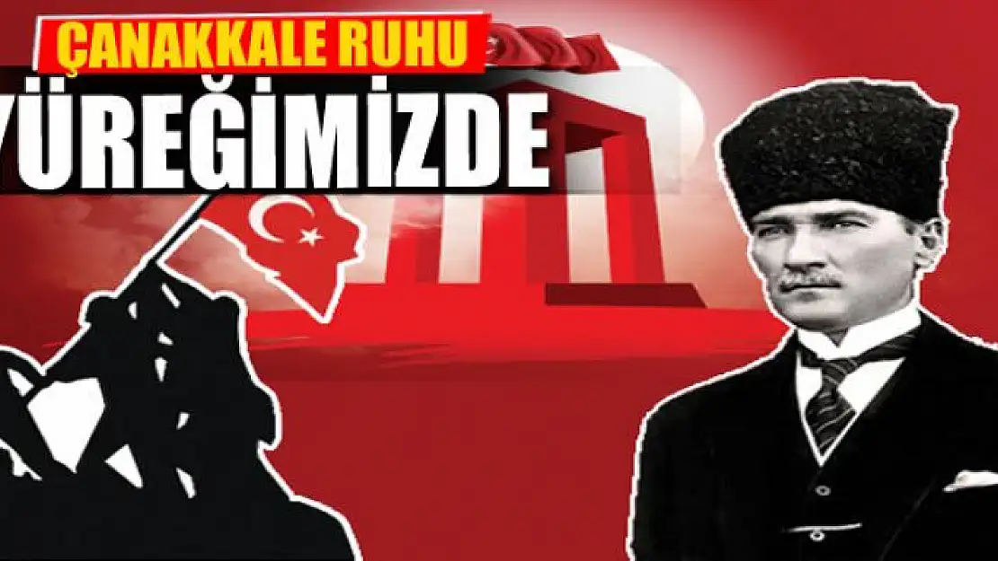 ÇANAKKALE RUHU YÜREĞİMİZDE