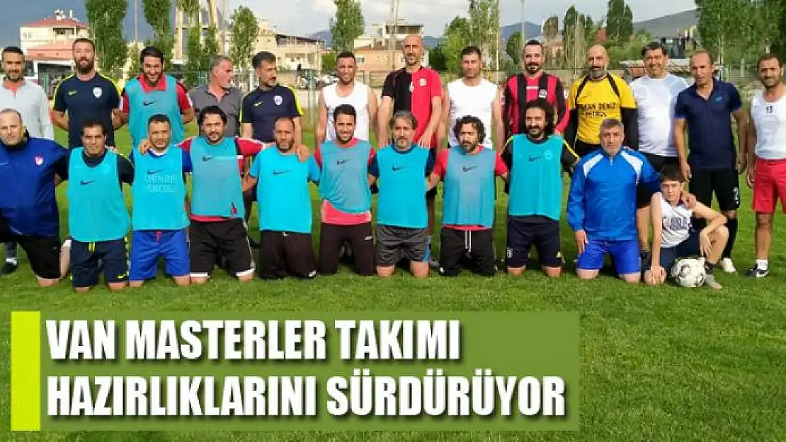 VAN MASTERLER TAKIMI HAZIRLIKLARINI SÜRDÜRÜYOR