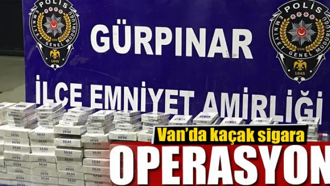 Van'da kaçak sigara operasyonu