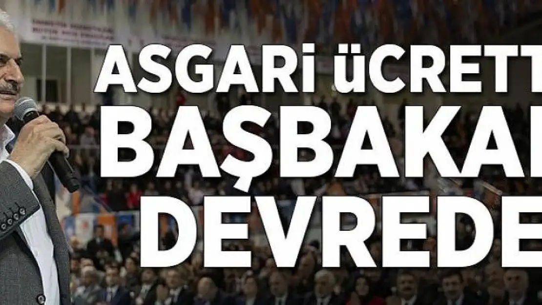 Asgari ücrette Başbakan devrede 