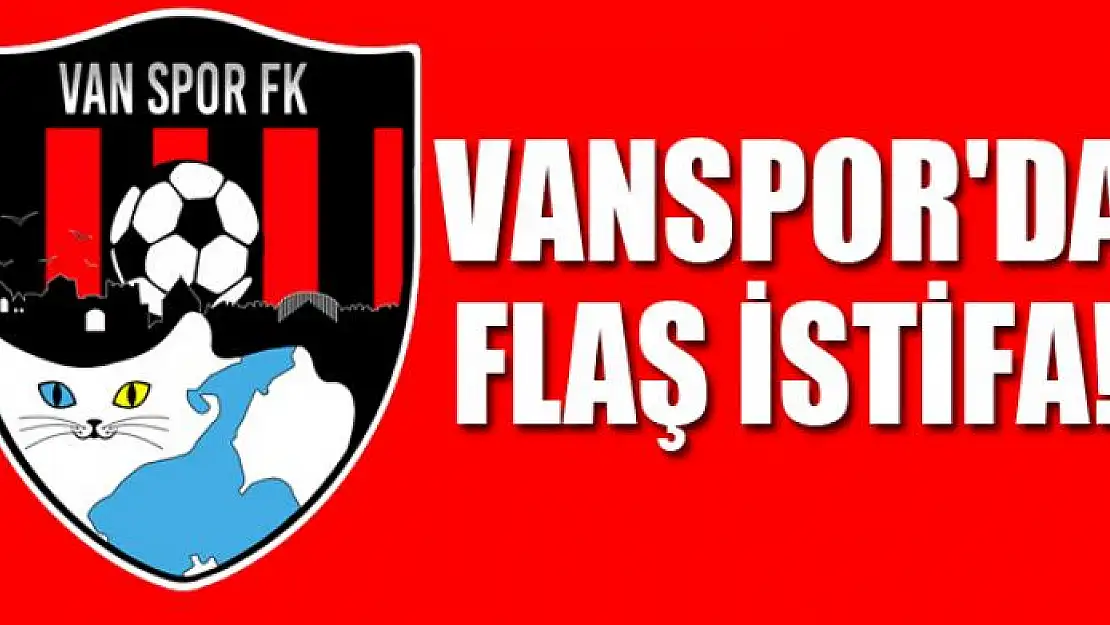 VANSPOR'DA İSTİFA