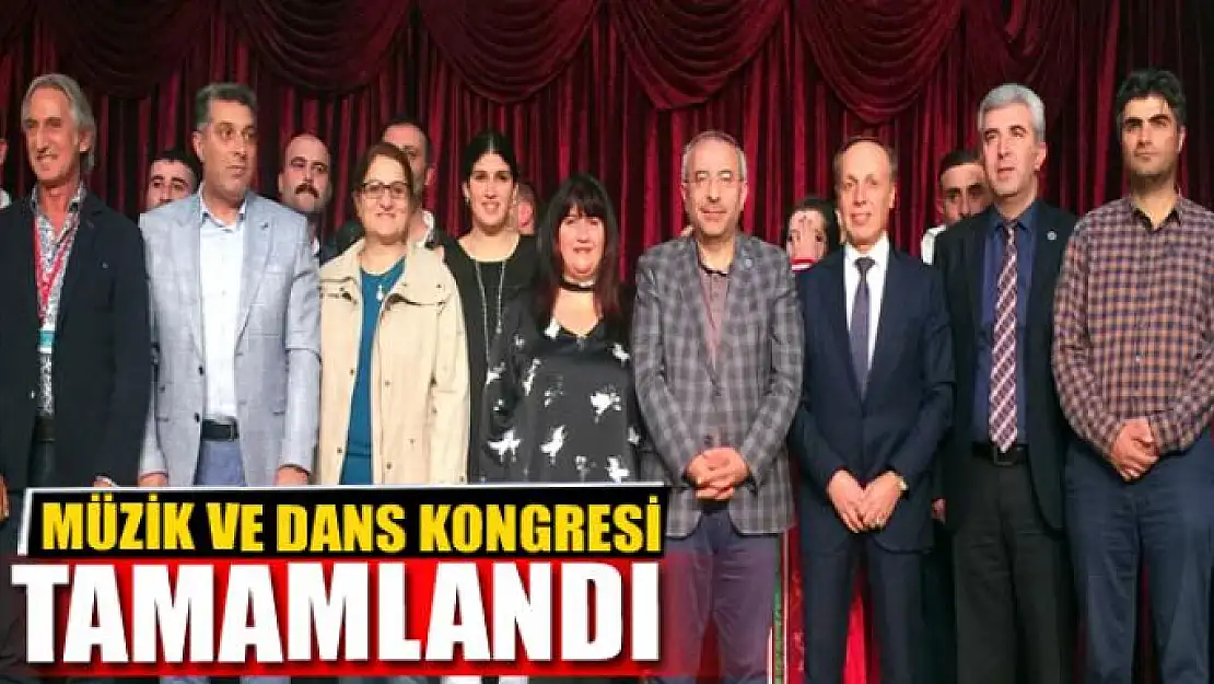 MÜZİK VE DANS KONGRESİ TAMAMLANDI