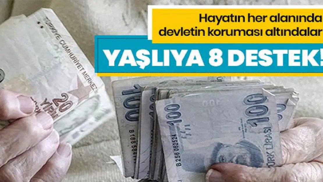 Yaşlılara devletten 8 destek