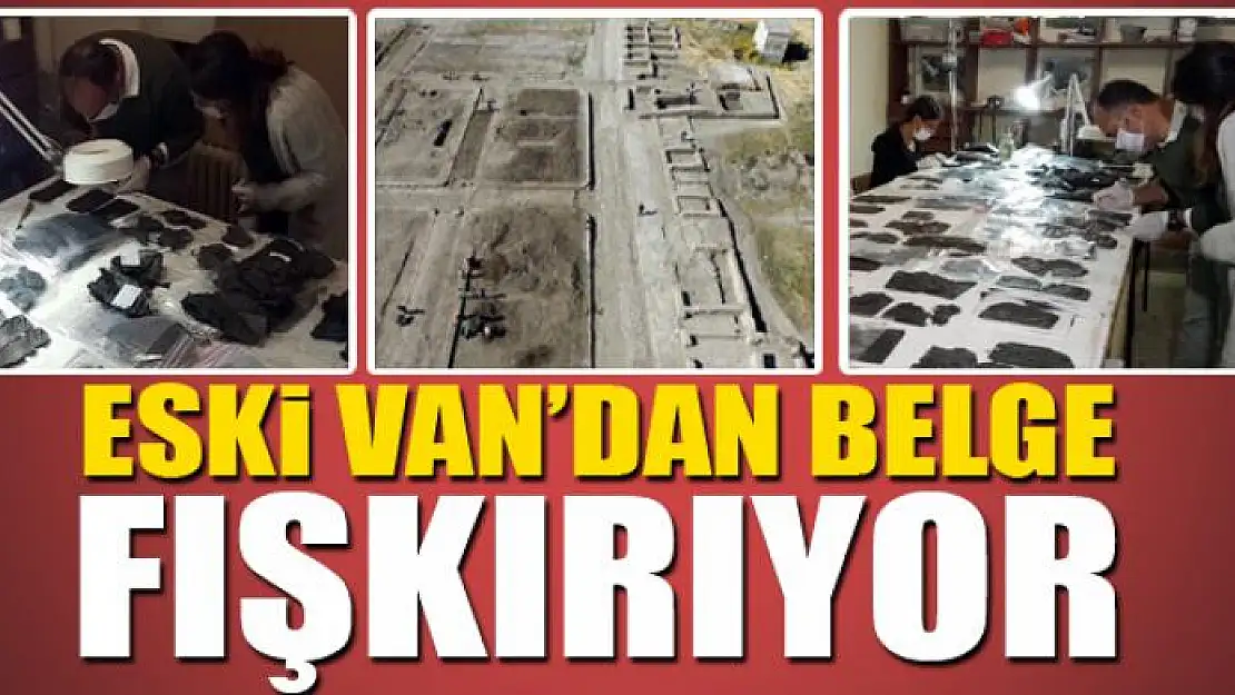 ESKİ VAN'DAN BELGE FIŞKIRIYOR