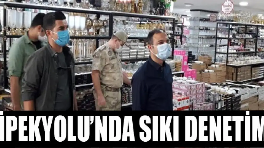 İPEKYOLU'NDA SIKI DENETİM