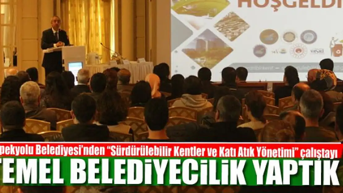 TEMEL BELEDİYECİLİK YAPTIK