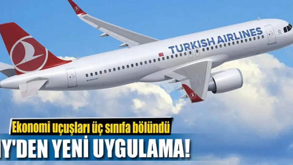 THY'den yeni uygulama! Ekonomi uçuşları üç sınıfa bölündü