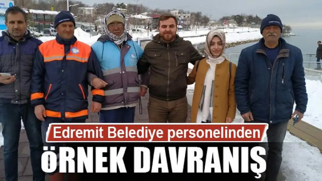 Edremit Belediye personelinden örnek davranış