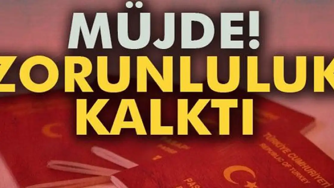 Binlerce kişiye müjde! Zorunluluk kalktı